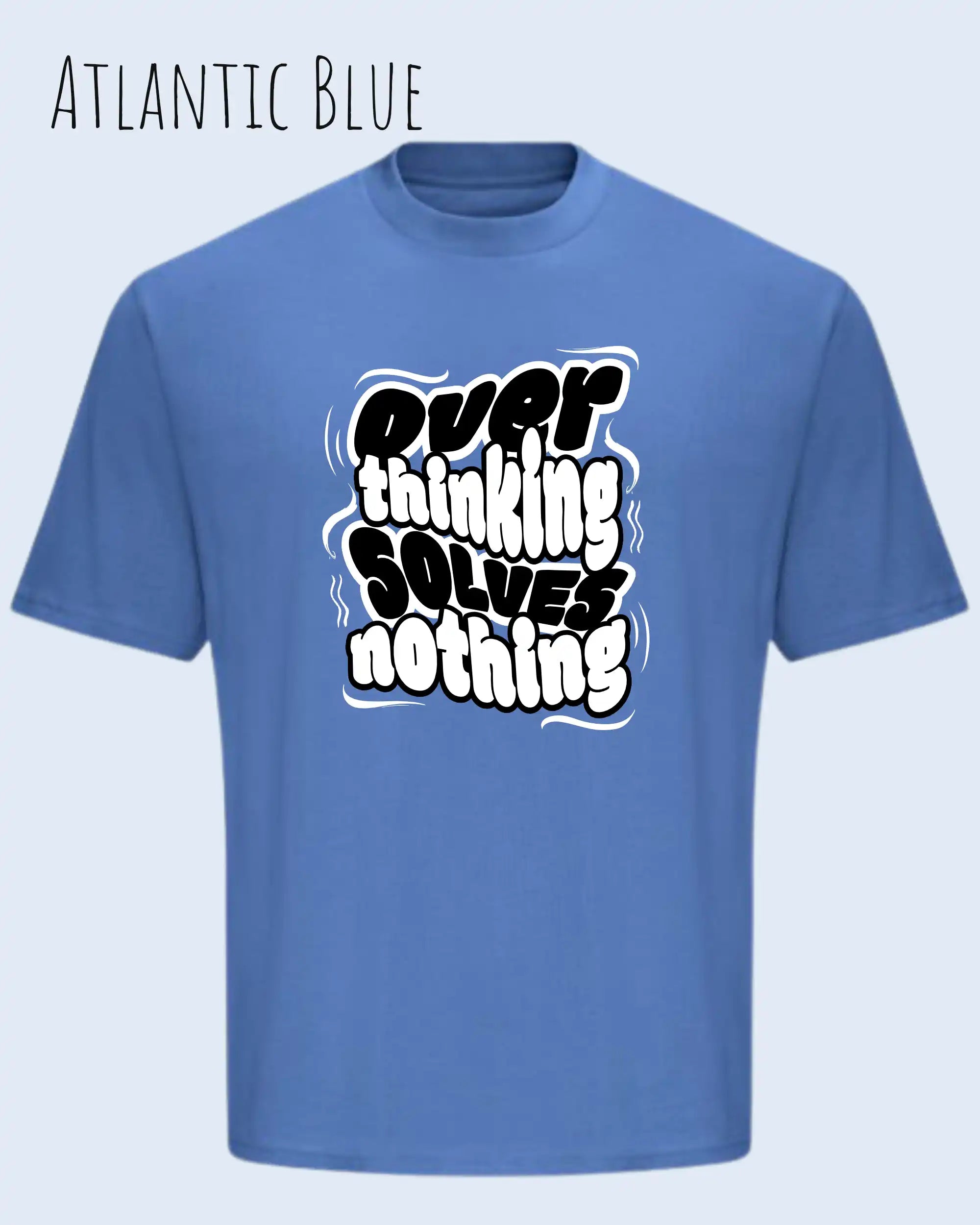 das bild zeigt ein AWDis 240T Heavyweight T-Shirt in atlantic blue mit dem design overthining solves nothing.