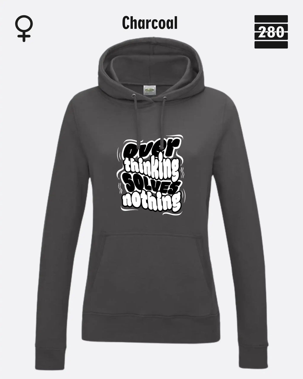 das bild zeigt den leicht taillierten damen hoodie jh001f von just hoods in der farbe charccoal und mit dem statement design "overthinking solves nothing".