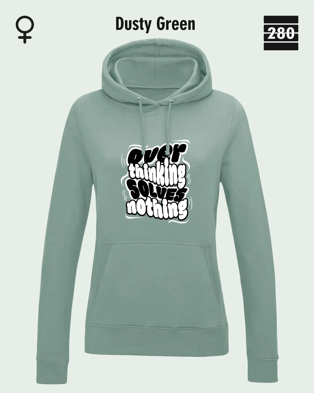 das bild zeigt den leicht taillierten damen hoodie jh001f von just hoods in der farbe dusty green und mit dem statement design "overthinking solves nothing".