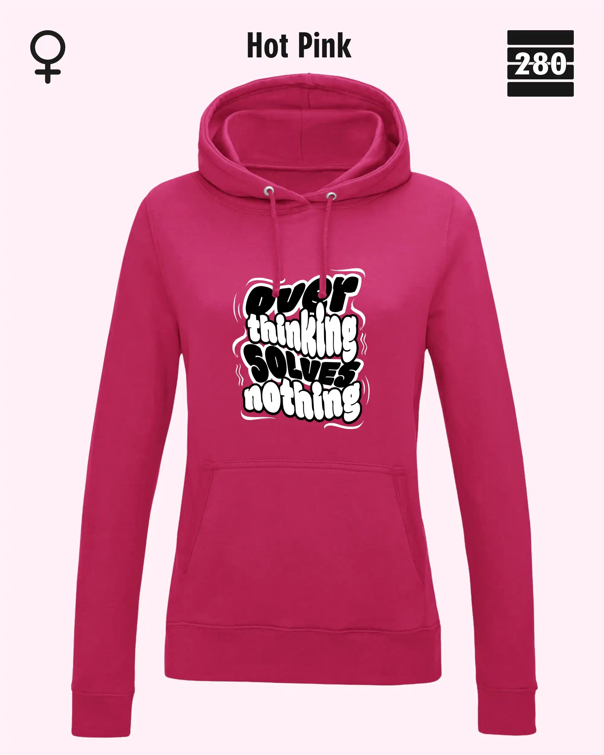das bild zeigt den leicht taillierten damen hoodie jh001f von just hoods in der farbe hot pink und mit dem statement design "overthinking solves nothing".