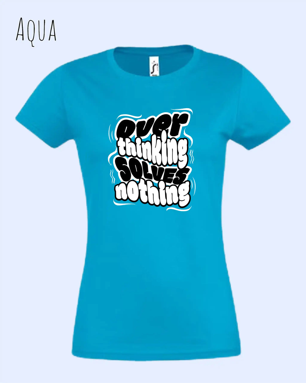 die Abbildung zeigt das design-t-shirt SOL’S Imperial Women 11502 in der farbe aqua mit dem Motiv "overthinking solves nothing"