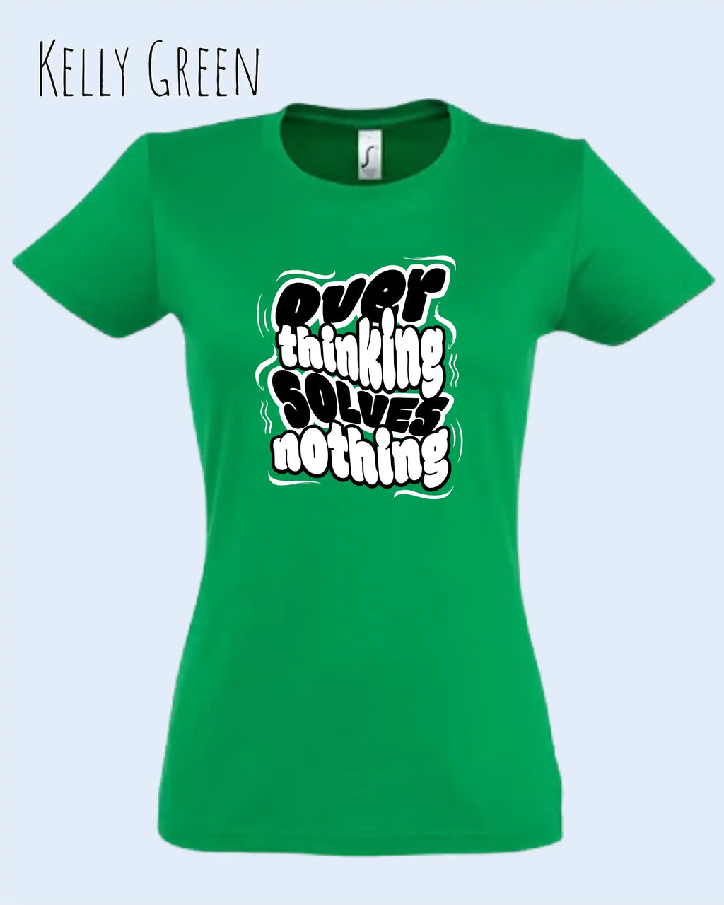 die Abbildung zeigt das design-t-shirt SOL’S Imperial Women 11502 in der farbe kelly green mit dem Motiv "overthinking solves nothing"