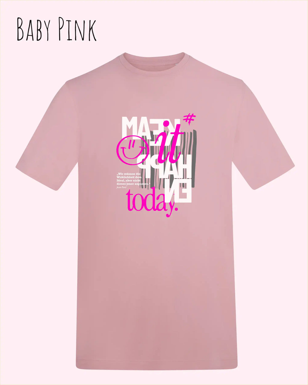 die Abbildung zeigt das t-shirt awdis 180 t in der farbe baby pink mit dem motiv make it happen today.