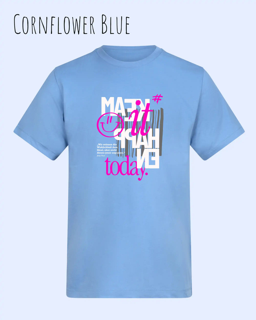 die Abbildung zeigt das t-shirt awdis 180 t in der farbe cornflower blue mit dem motiv make it happen today.