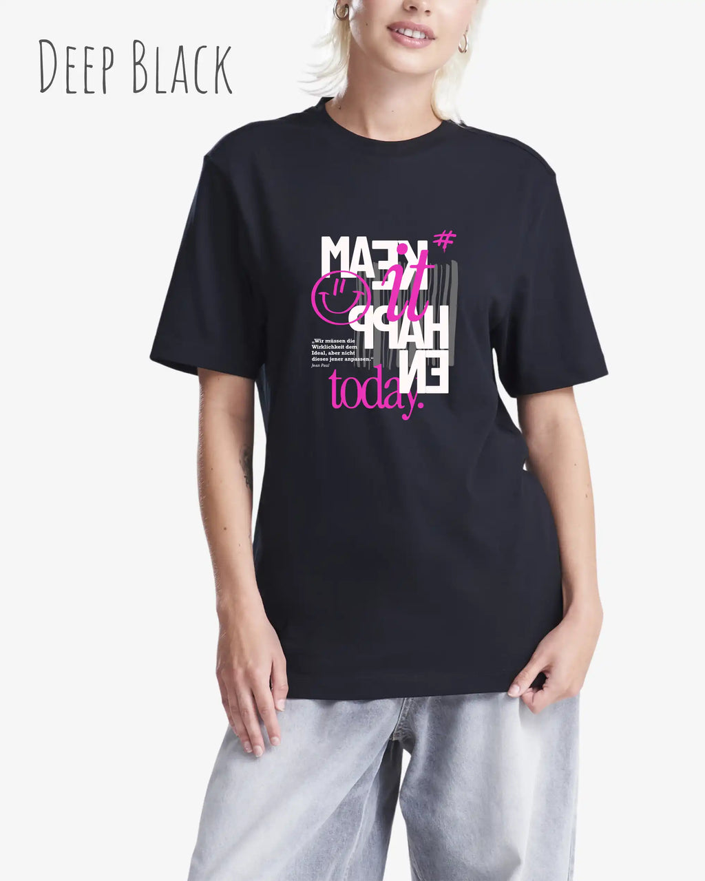 blonde frau trägt ein design t-shirt  in der farbe deepblack mit dem motiv make it happen today.