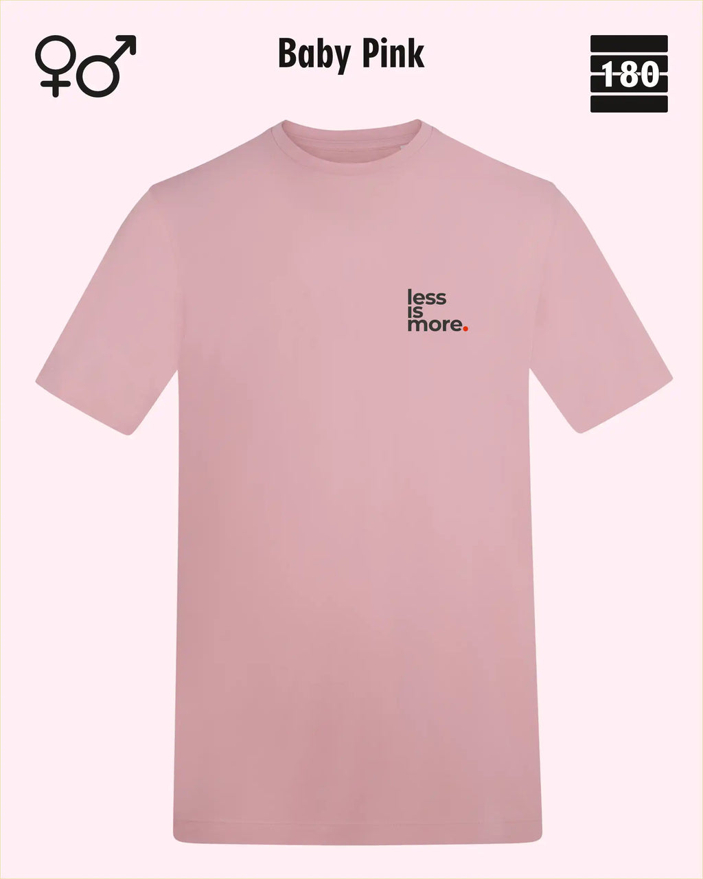 Dieses bild zeigt das Unisex Design-T-Shirt AWDis 180T in der farbe XXXbaby pinkmit dem minimalistischen motiv "less is more"