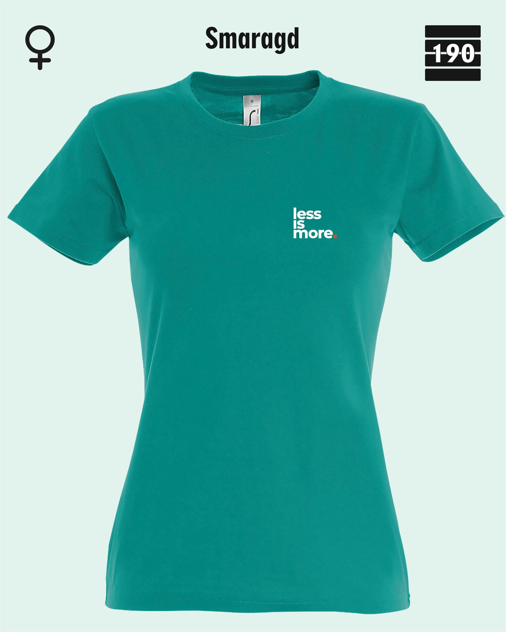Auf diesem Bild sieht man das Damen T-Shirt SOL’S Imperial Women 11502 in der Farbe smaragd mit dem minimalistischen Design "less is more".