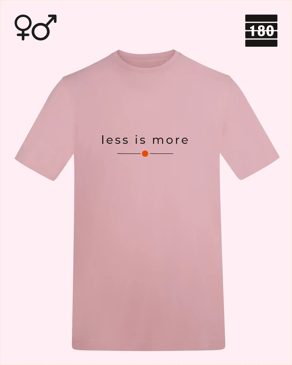das bild zeigt das Unisex Design-T-Shirt AWDis 180T in der farbe baby pink mit dem zeitlosen motiv "less is more"