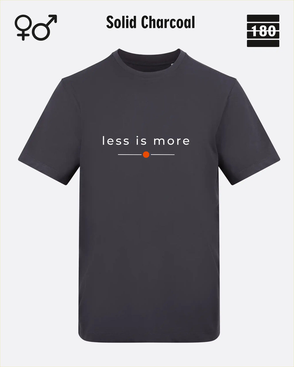das bild zeigt das Unisex Design-T-Shirt AWDis 180T in der farbe charcoal mit dem zeitlosen motiv "less is more"