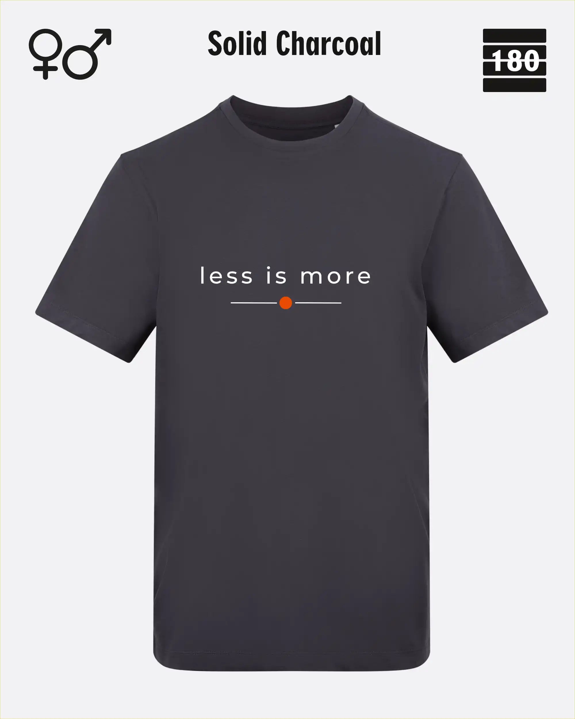 das bild zeigt das Unisex Design-T-Shirt AWDis 180T in der farbe charcoal mit dem zeitlosen motiv "less is more"
