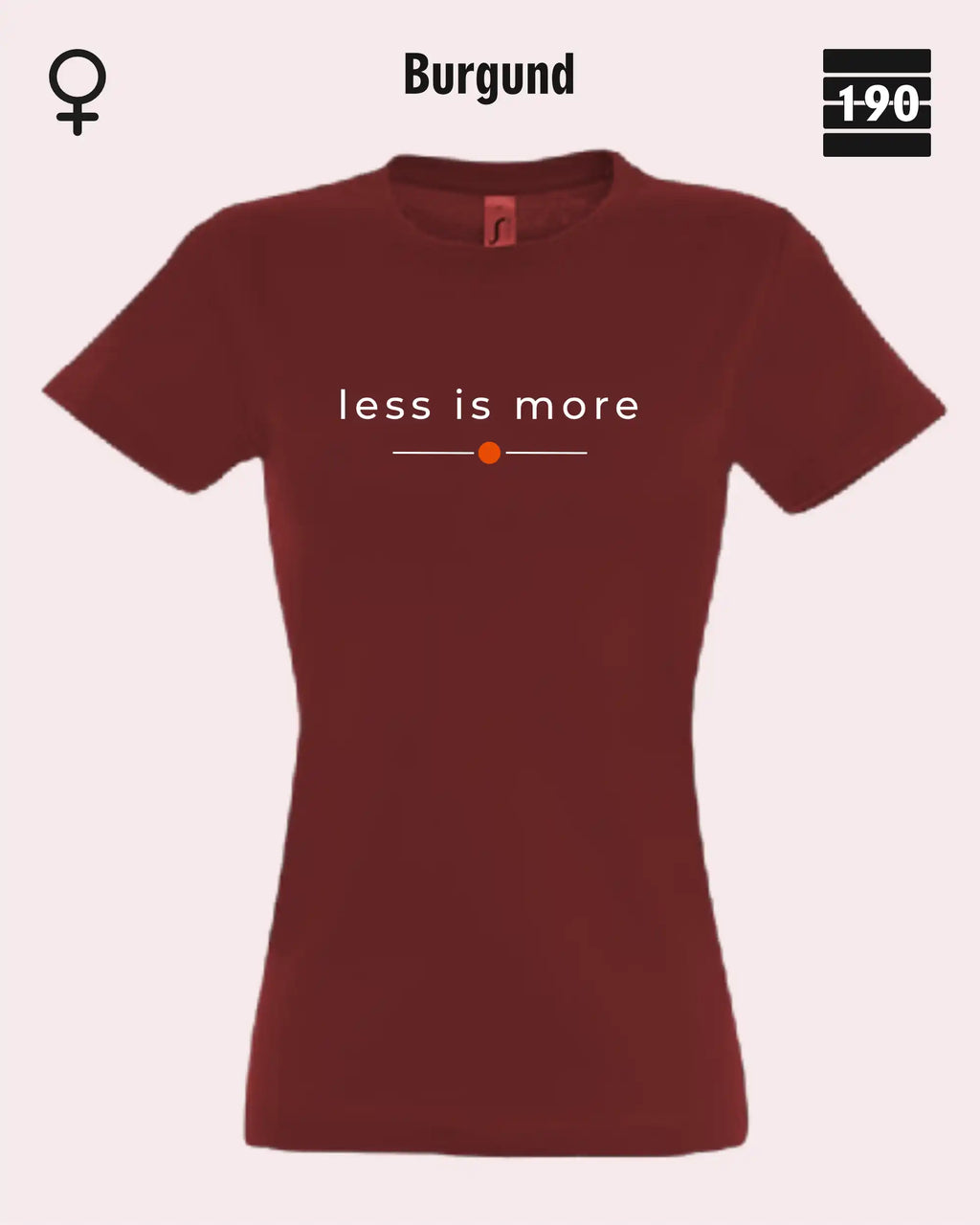 Auf dem Bild sieht man das Damen T-Shirt SOL’S Imperial Women 11502 in der Farbe Burgund mit dem zeitlosen Design "less is more".