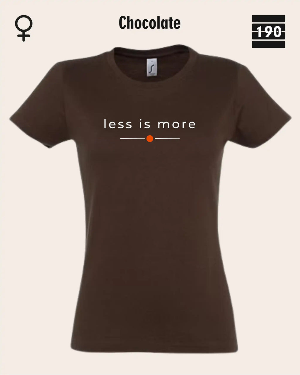 Auf dem Bild sieht man das Damen T-Shirt SOL’S Imperial Women 11502 in der Farbe chocolate mit dem zeitlosen Design "less is more".