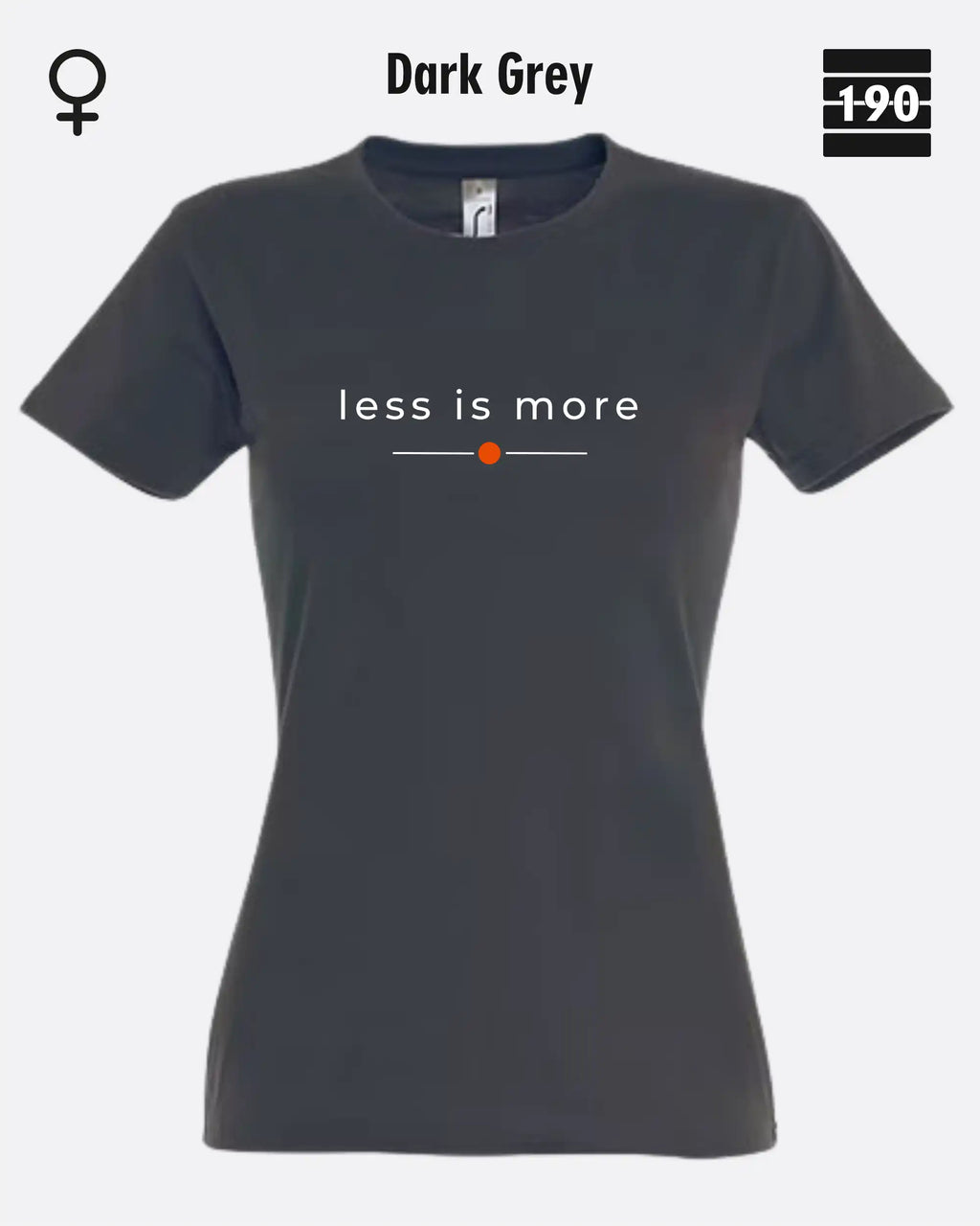 Auf dem Bild sieht man das Damen T-Shirt SOL’S Imperial Women 11502 in der Farbe dark grey mit dem zeitlosen Design "less is more".