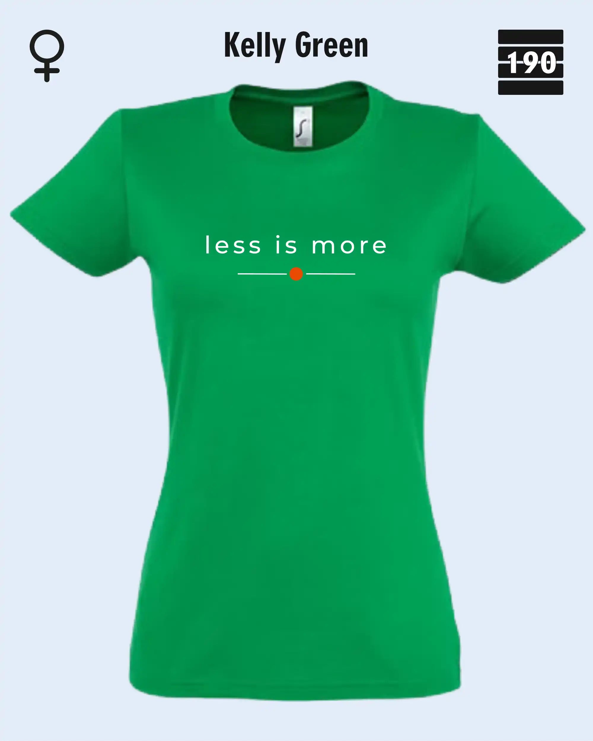 Auf dem Bild sieht man das Damen T-Shirt SOL’S Imperial Women 11502 in der Farbe kelly green mit dem zeitlosen Design "less is more".