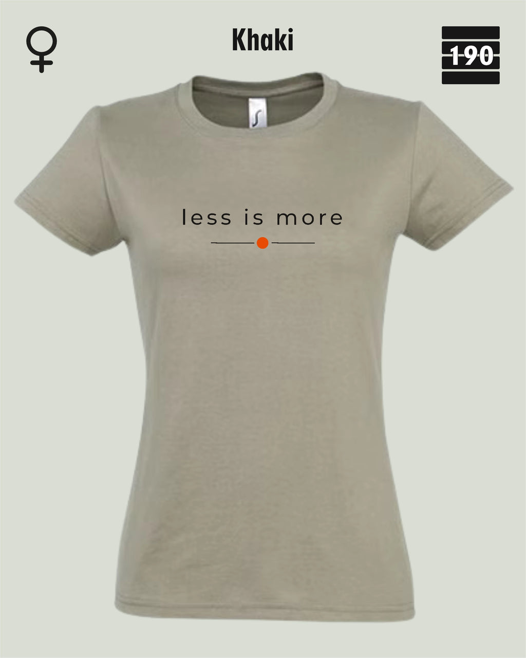 Auf dem Bild sieht man das Damen T-Shirt SOL’S Imperial Women 11502 in der Farbe Khaki mit dem zeitlosen Design "less is more".